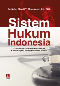 Sistem Hukum Indonesia Komponen Substansi Hukum Dan Kelembagaan Dalam ...